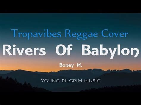 Rivers of Babylon - một bản reggae đầy tâm trạng với giai điệu da diết và lời ca thấu =~t tình người